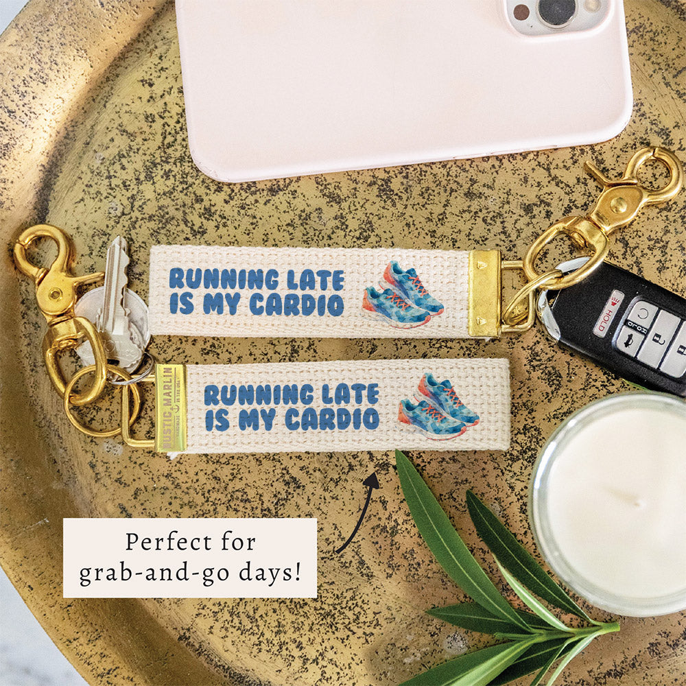 Running Late Is My Cardio Keychain