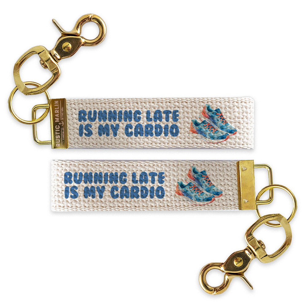Running Late Is My Cardio Keychain