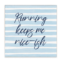 Running Keeps Me Nice-ish Block Sign