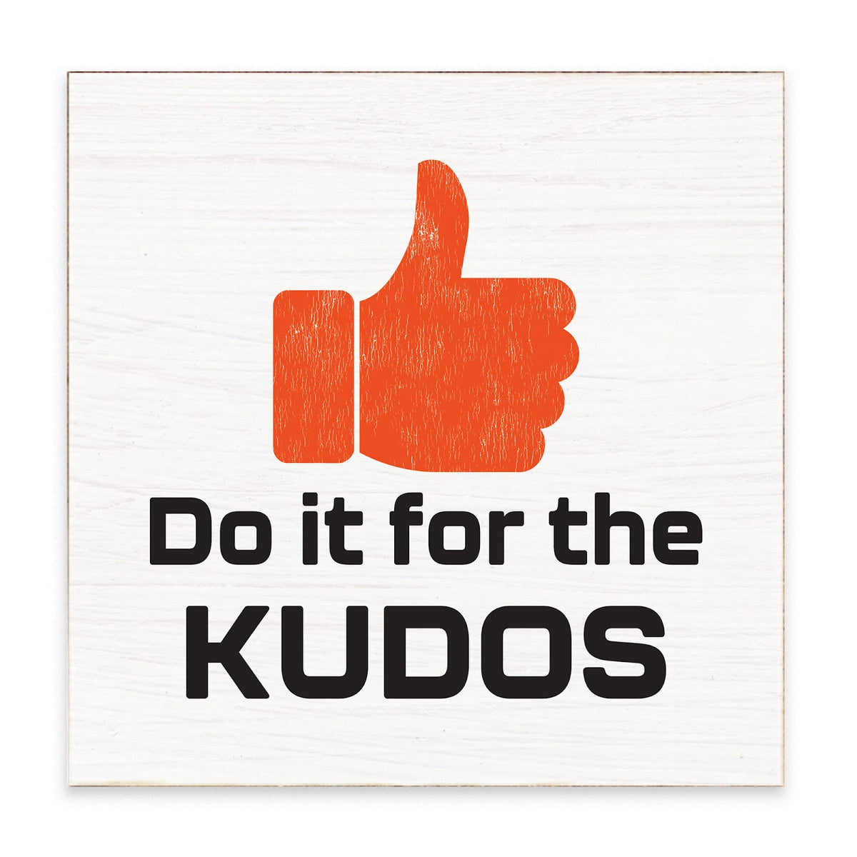 Do It For The Kudos Block Sign