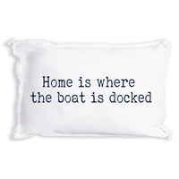 Home is Where The Boat is Docked Pillow