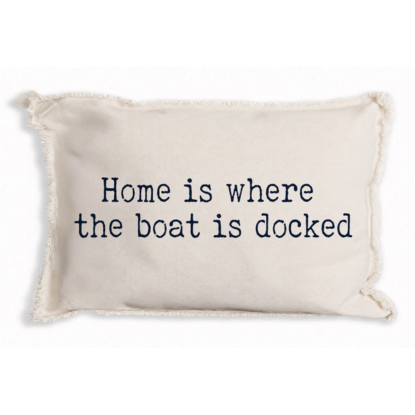 Home is Where The Boat is Docked Pillow