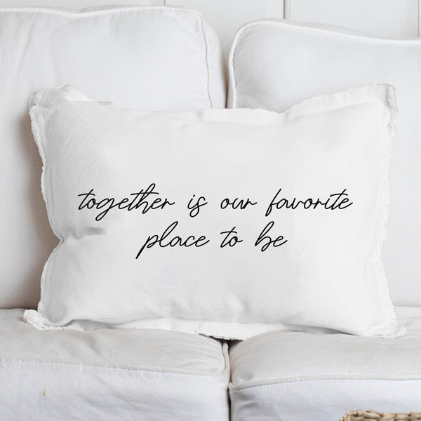 Together Is Our Favorite Place To Be Pillow