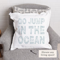 Go Jump In The Ocean Pillow