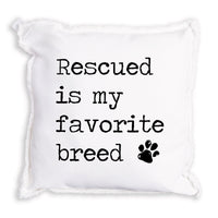 Rescued is my Favorite Breed Pillow