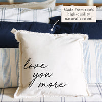 Love You More Pillow