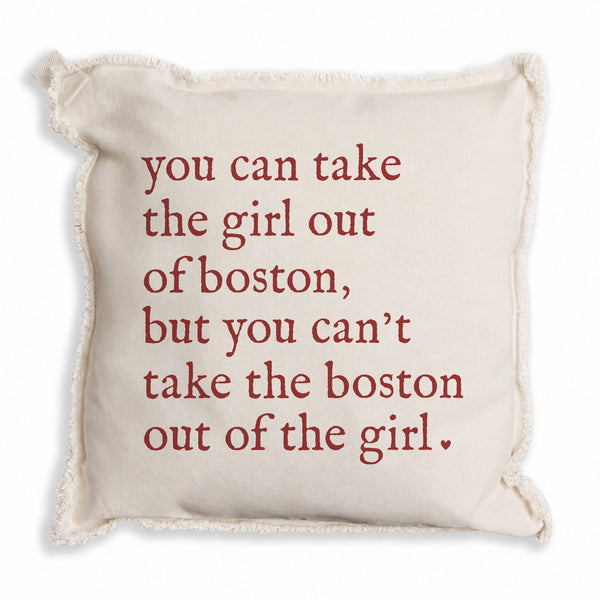 Can't Take The Girl Out Of Boston Pillow