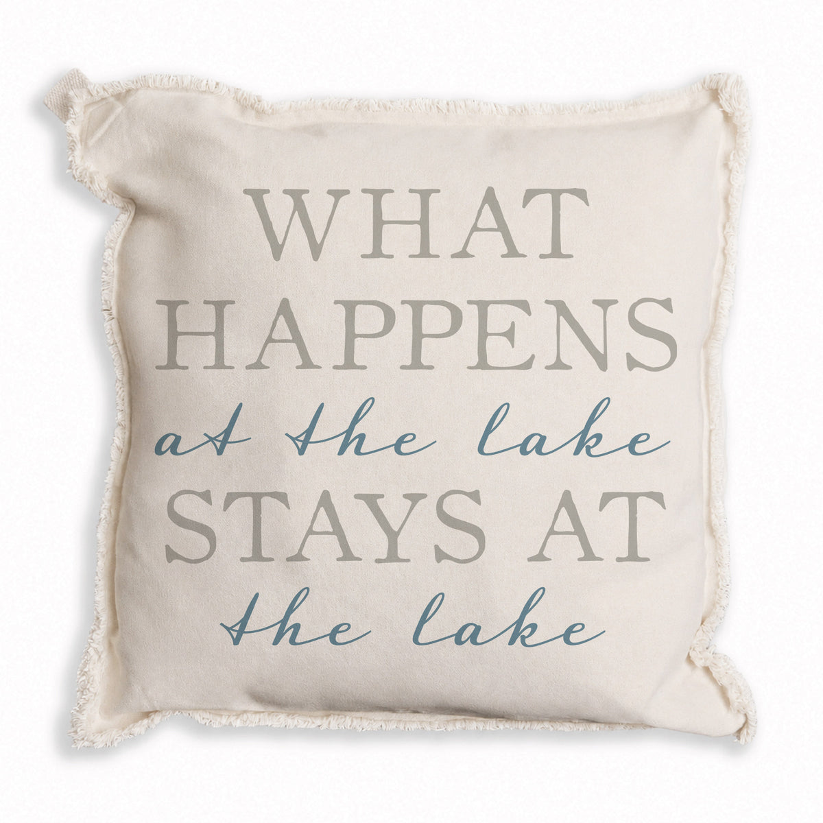 What Happens At The Lake Stays At The Lake Pillow