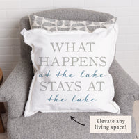 What Happens At The Lake Stays At The Lake Pillow