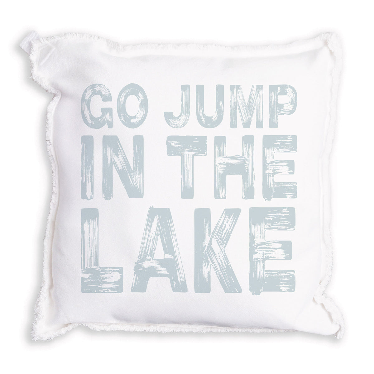 Go Jump In The Lake Pillow