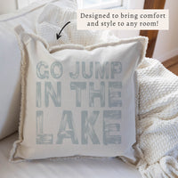 Go Jump In The Lake Pillow