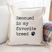 Rescued is my Favorite Breed Square Pillow