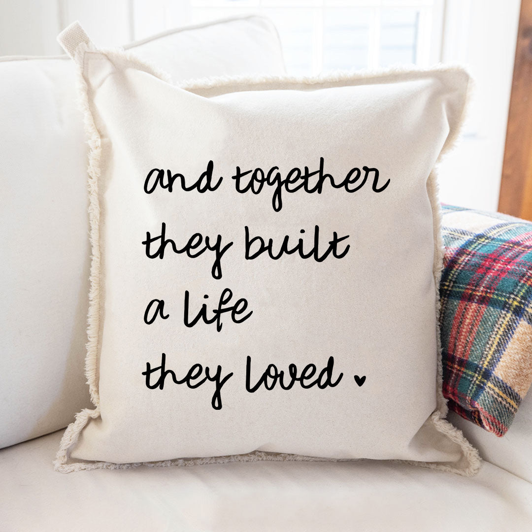And Together They Built A Life They Loved Square Pillow