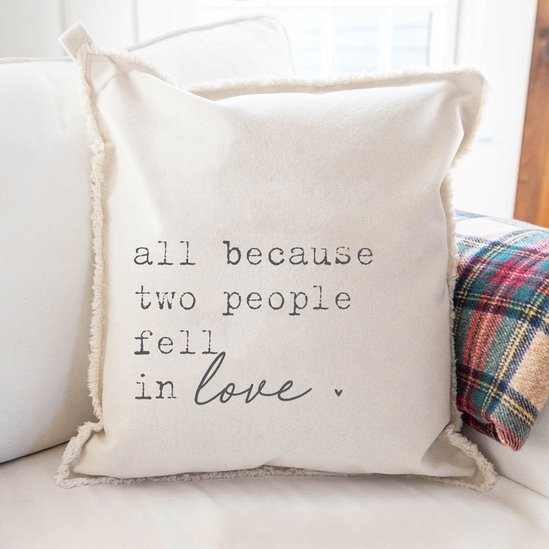 All Because Two People Fell In Love Square Pillow