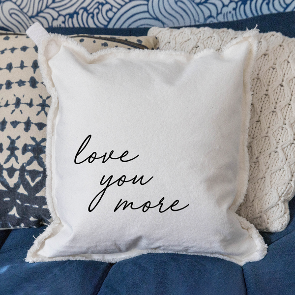 Love Your More Square Pillow