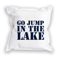 Go Jump In The Lake Square Pillow