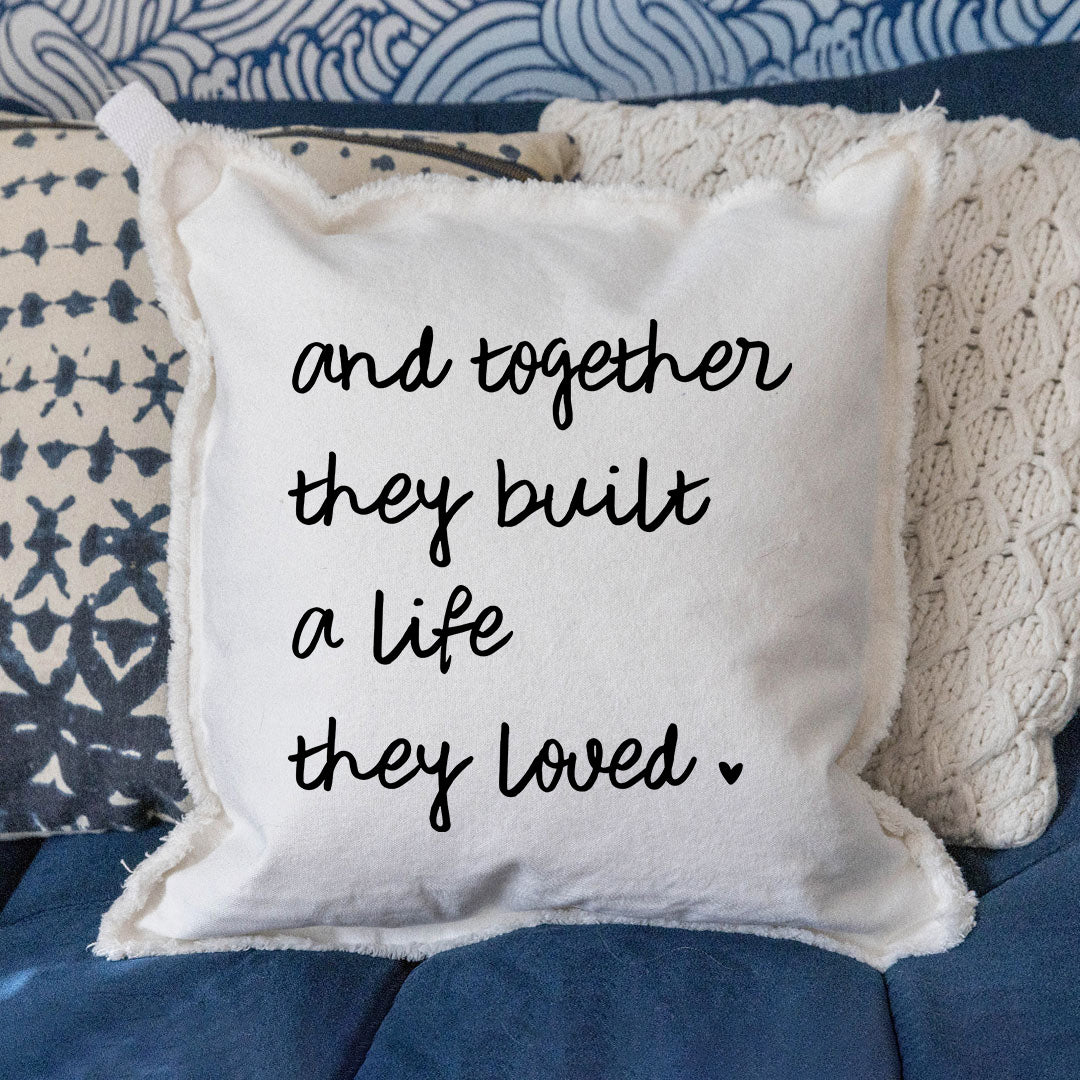 And Together They Built A Life They Loved Square Pillow