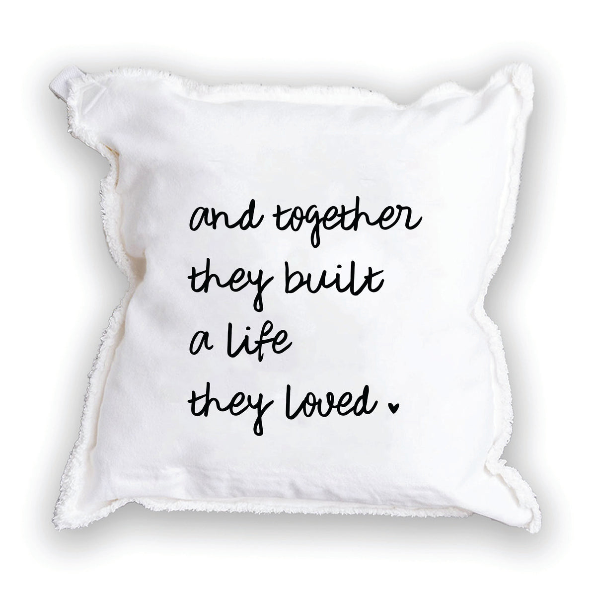 And Together They Built A Life They Loved Square Pillow