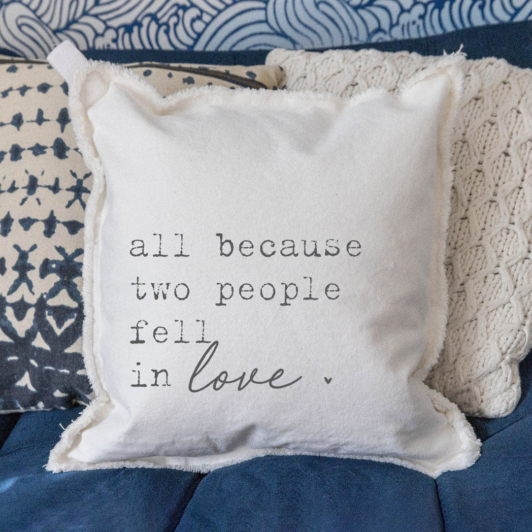 All Because Two People Fell In Love Square Pillow