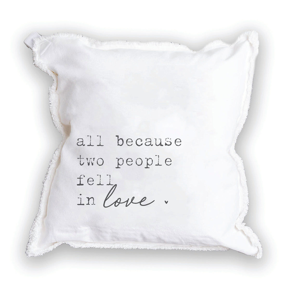 All Because Two People Fell In Love Square Pillow