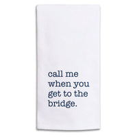 Call Me When You Get To The Bridge Tea Towel