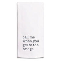 Call Me When You Get To The Bridge Tea Towel