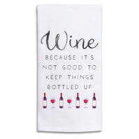 Wine Not Good to Keep Bottled Up Tea Towel