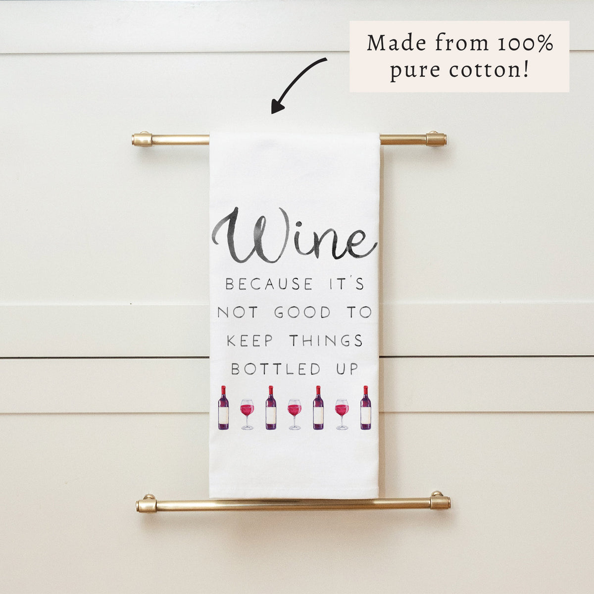 Wine Not Good to Keep Bottled Up Tea Towel