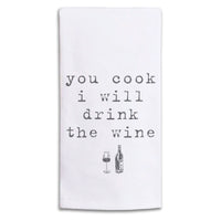 You Cook I Will Drink The Wine Tea Towel