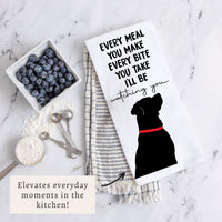 Every Meal You Make Tea Towel
