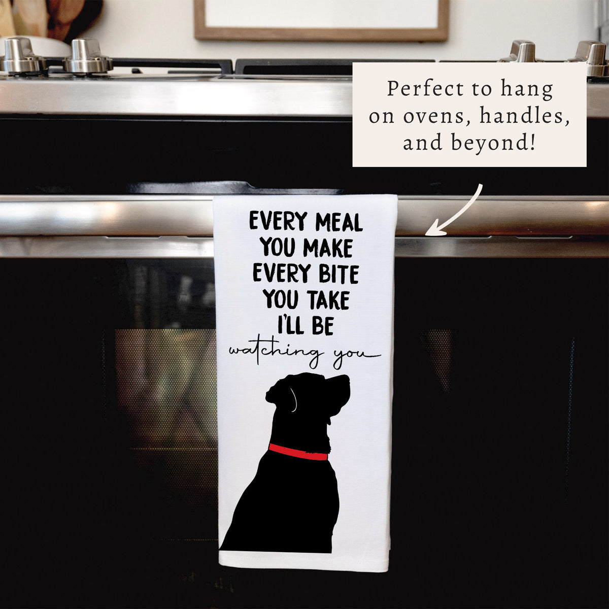 Every Meal You Make Tea Towel