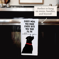 Every Meal You Make Tea Towel