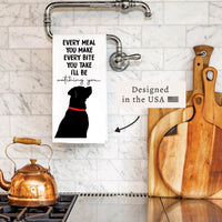 Every Meal You Make Tea Towel