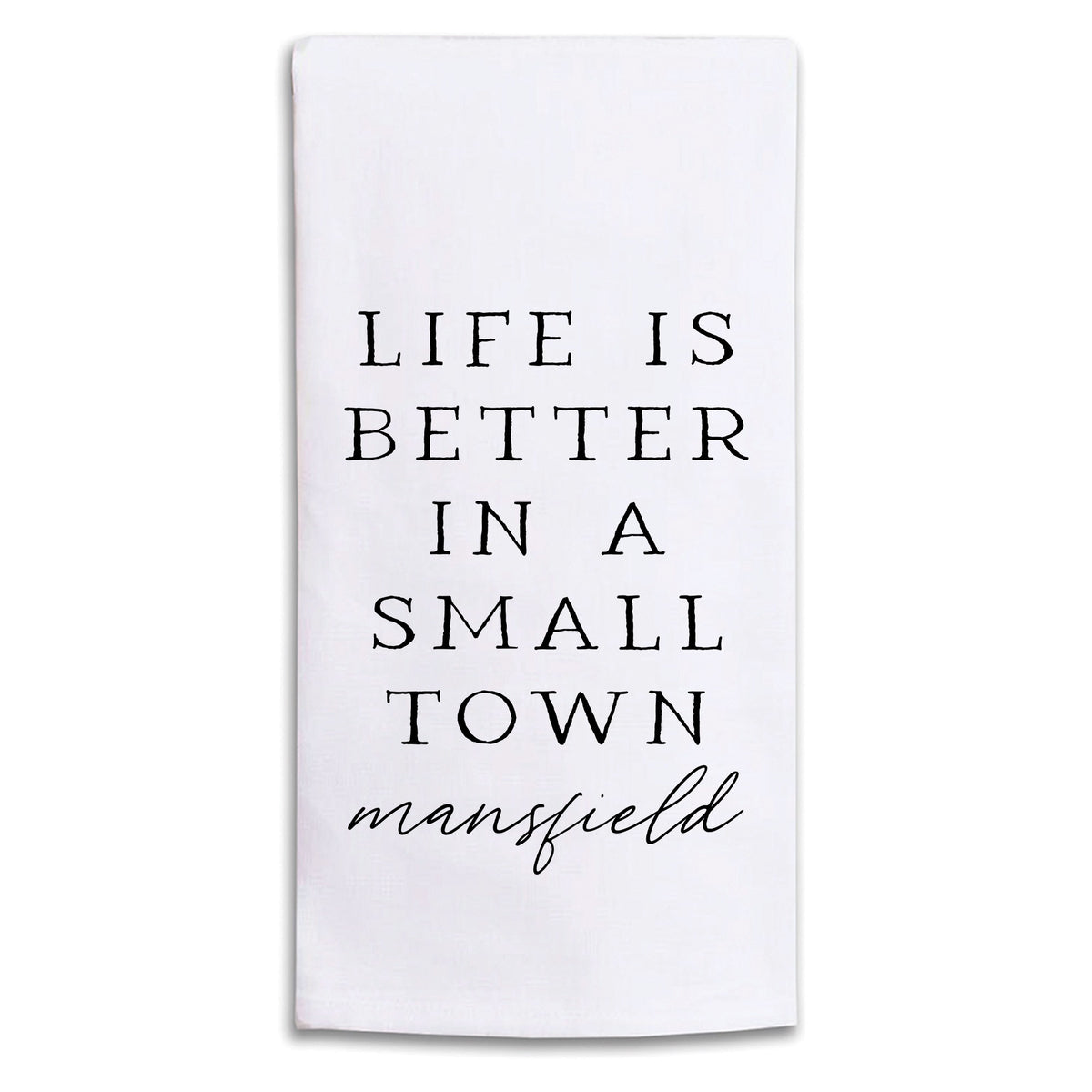 Life Is Better In A Small Town Personalized Tea Towel