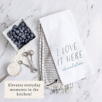 I Love It Here Personalized Tea Towel
