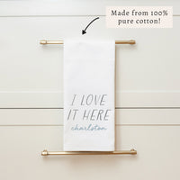 I Love It Here Personalized Tea Towel