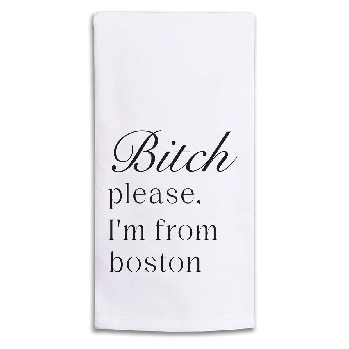 Bitch Please I’m From Personalized Tea Towel