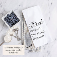Bitch Please I’m From Personalized Tea Towel