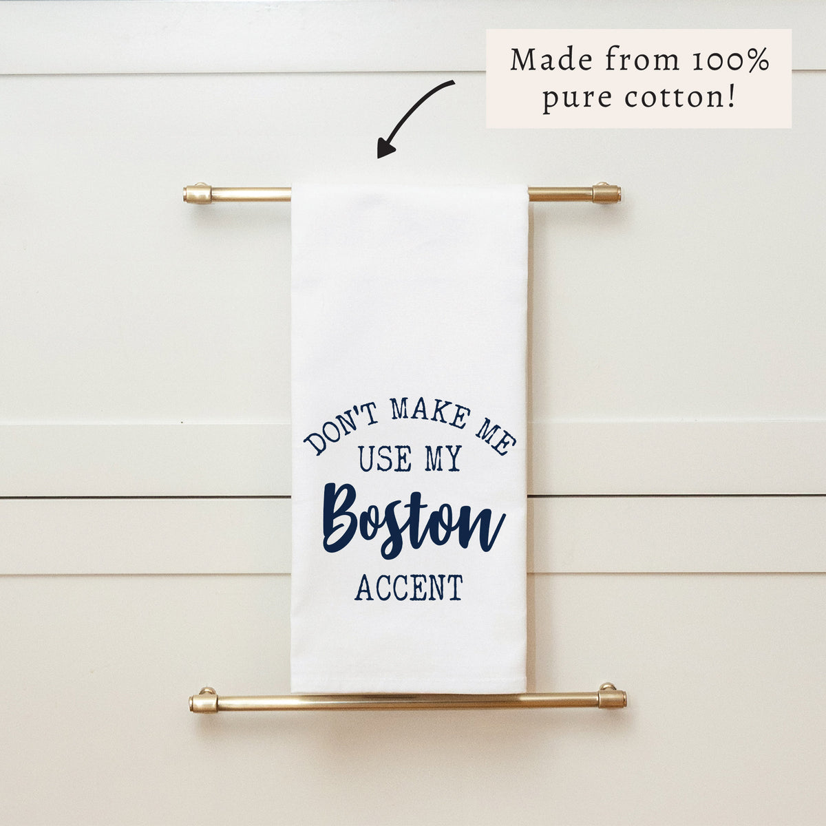 Don't Make Me Use My Boston Accent Tea Towel