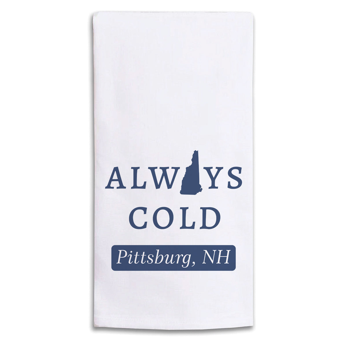 Always Cold Pittsburg NH Tea Towel