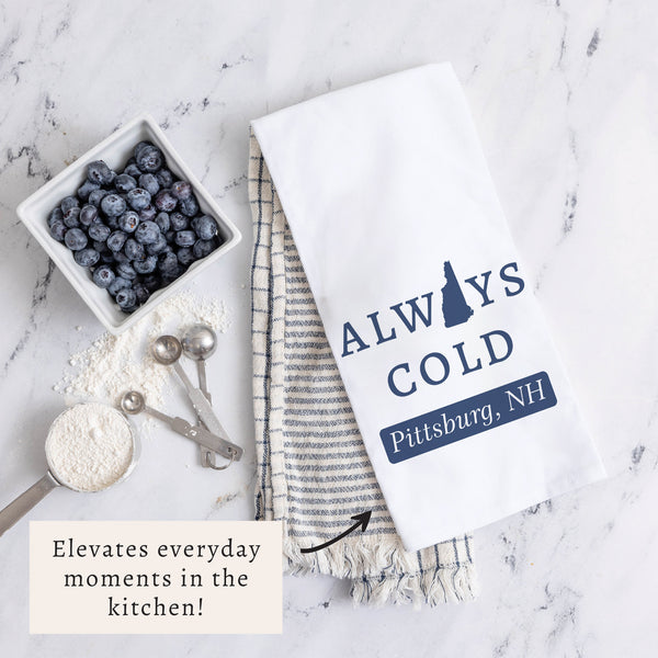 Always Cold Pittsburg NH Tea Towel