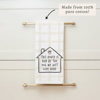 House Run By Dog Tea Towel