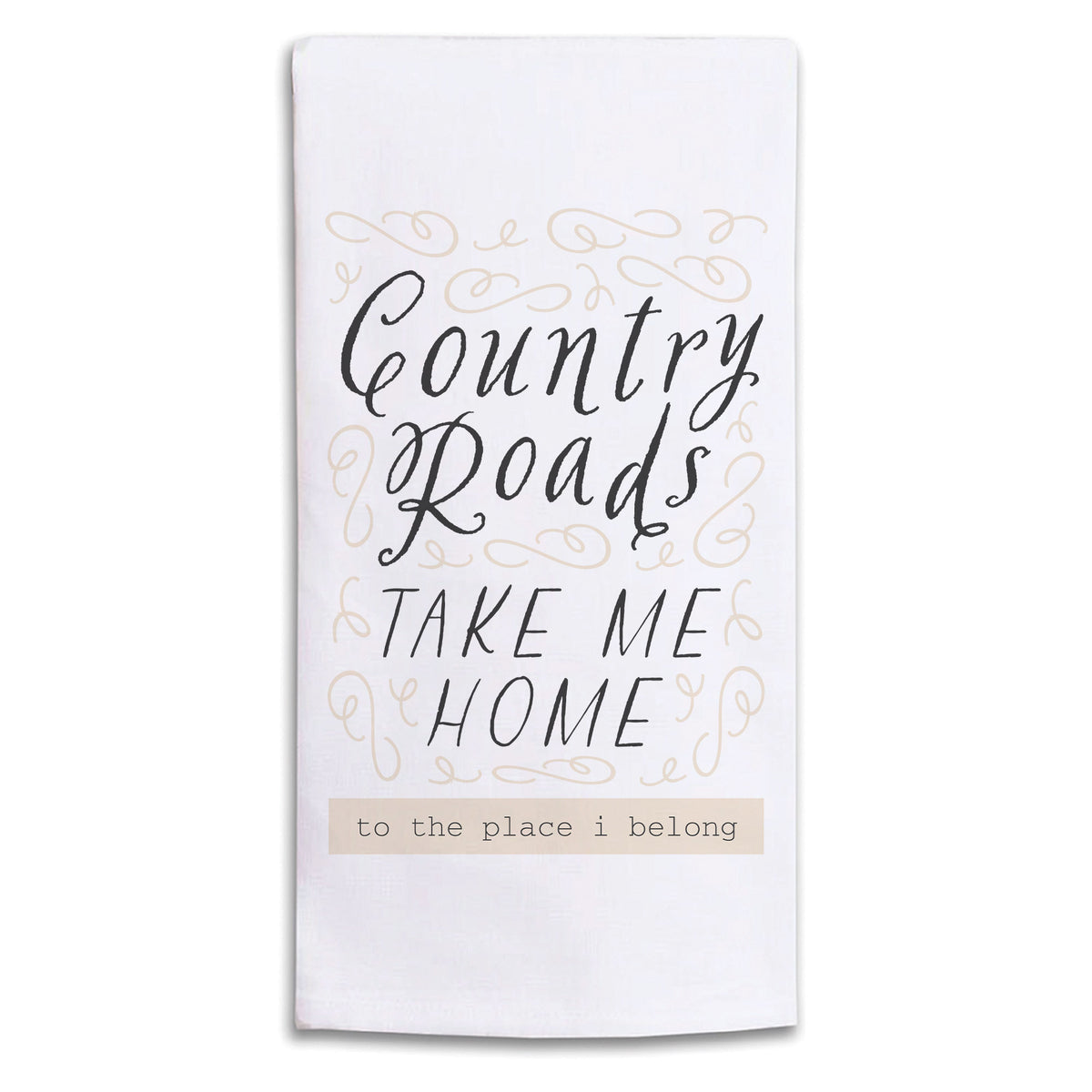 Country Roads Take Me Home Tea Towel