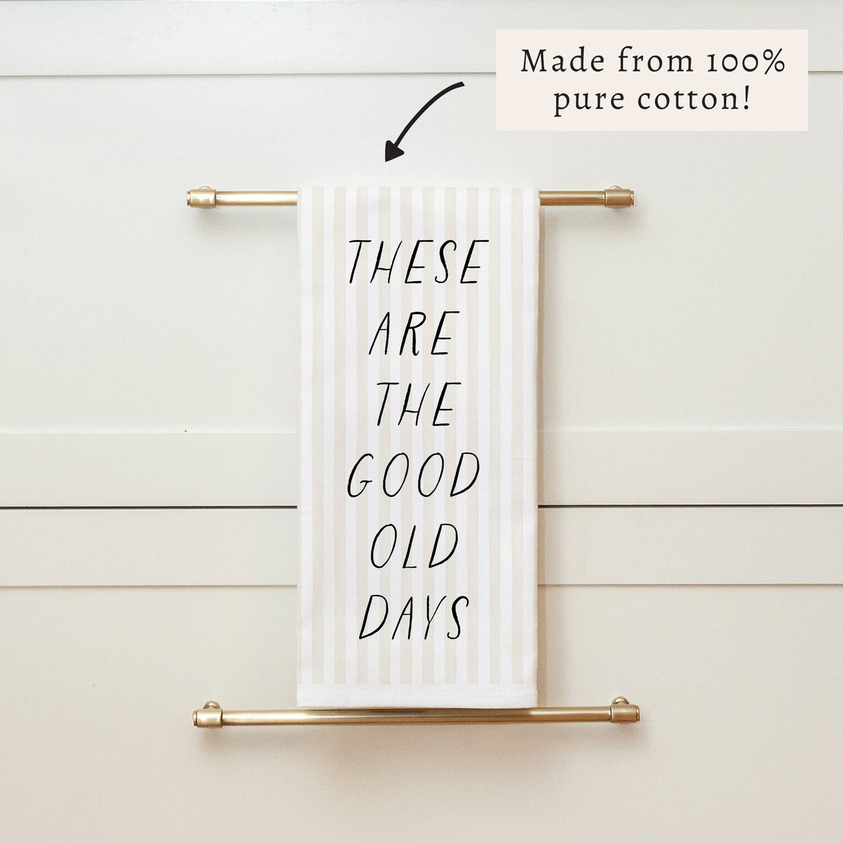 These Are The Good Old Days Tea Towel