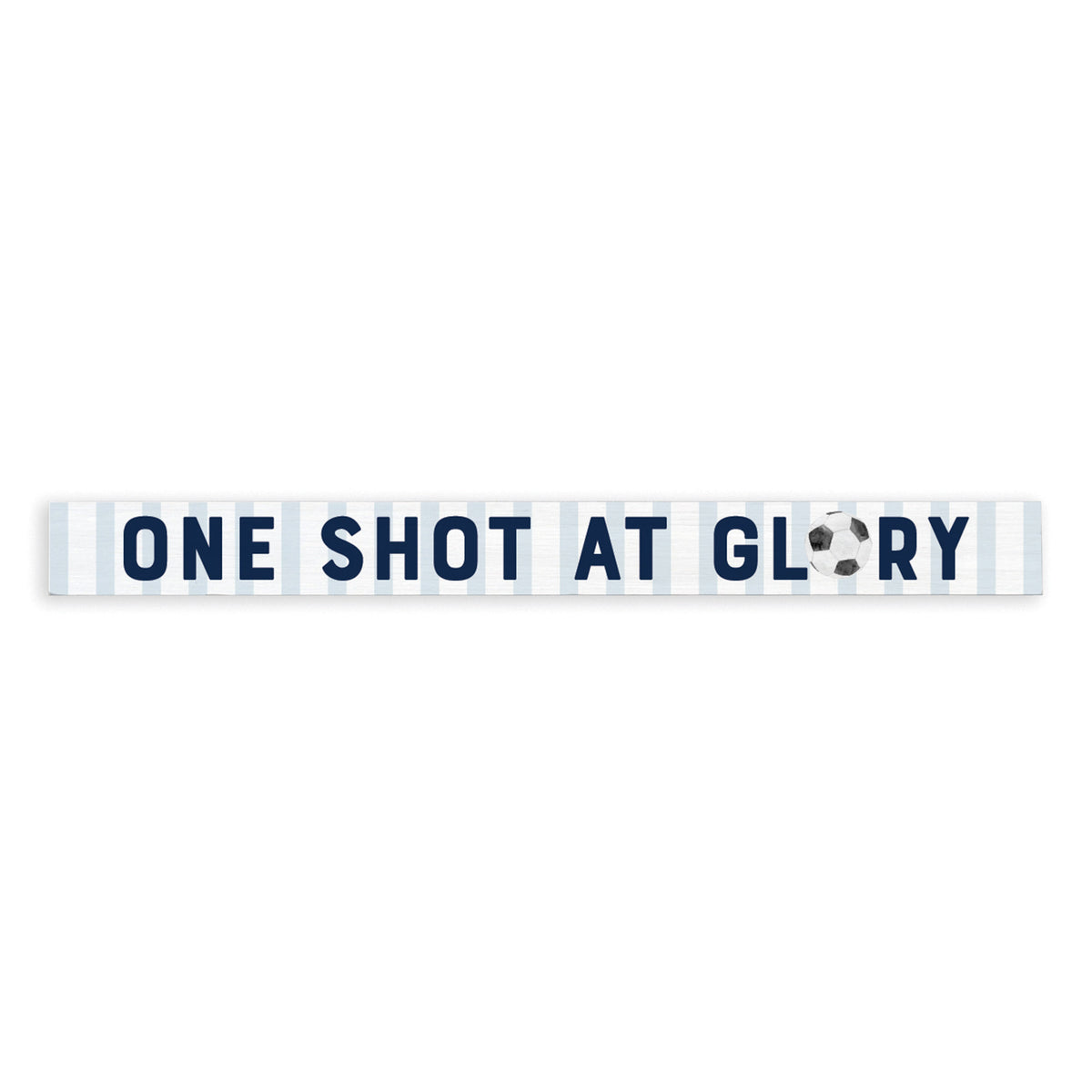 One Shot At Glory Soccer Skinny Sign