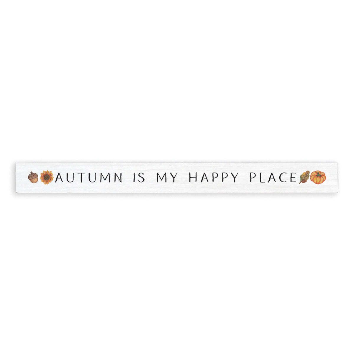 Autumn Is My Happy Place Skinny Sign