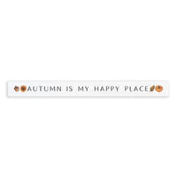 Autumn Is My Happy Place Skinny Sign