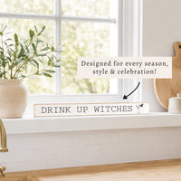 Drink Up Witches Skinny Sign