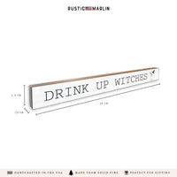 Drink Up Witches Skinny Sign