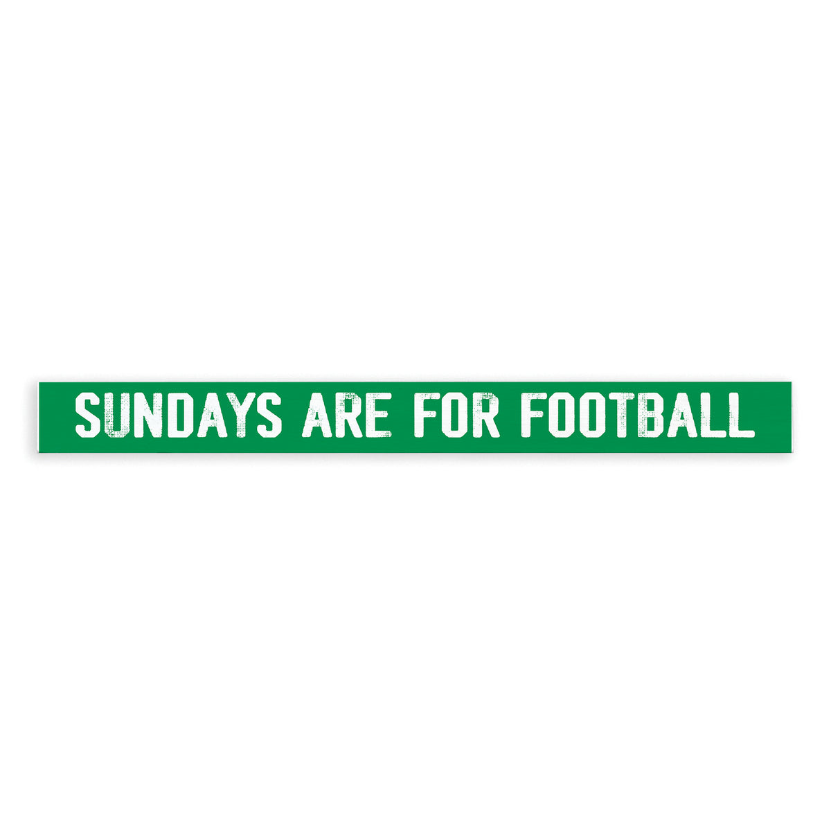 Sundays Are For Football Green Skinny Sign